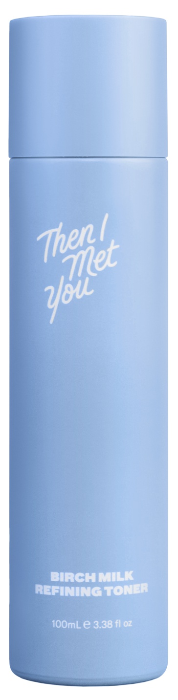 Then I Met You Birch Milk Refining Toner